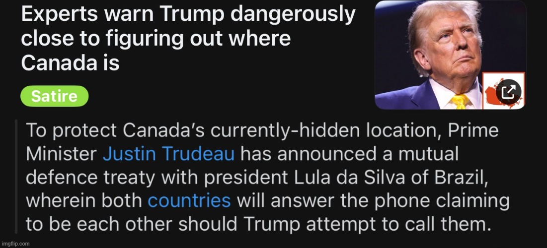 Trump close to figuring out where Canada is | image tagged in trump,canada,brazil | made w/ Imgflip meme maker