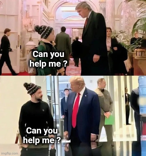 My , how time flies | Can you help me ? Can you help me ? | image tagged in donald trump,good guy,home alone,sequels,well yes but actually no,zelensky | made w/ Imgflip meme maker