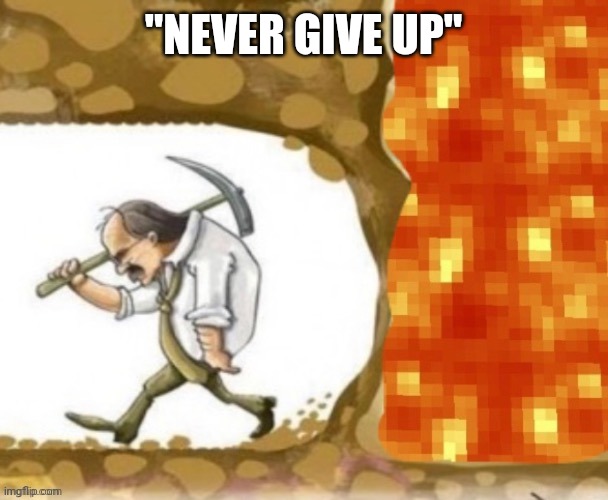 "NEVER GIVE UP" | made w/ Imgflip meme maker