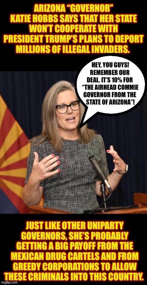 HEY, YOU GUYS!
REMEMBER OUR 
DEAL. IT’S 10% FOR 
“THE AIRHEAD COMMIE
GOVERNOR FROM THE 
STATE OF ARIZONA”! | made w/ Imgflip meme maker