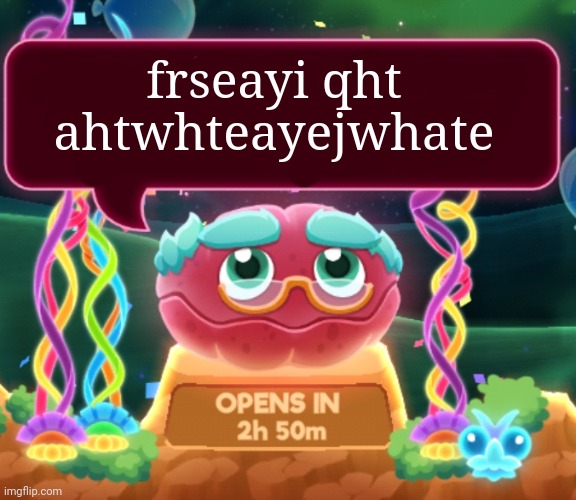 cosmic clam says... | frseayi qht ahtwhteayejwhate | image tagged in cosmic clam says | made w/ Imgflip meme maker