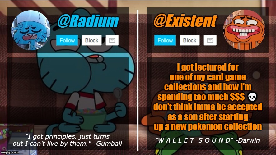 Imma try anyway | I got lectured for one of my card game collections and how I'm spending too much $$$ 💀 don't think imma be accepted as a son after starting up a new pokemon collection | image tagged in radium existent announcement temp | made w/ Imgflip meme maker