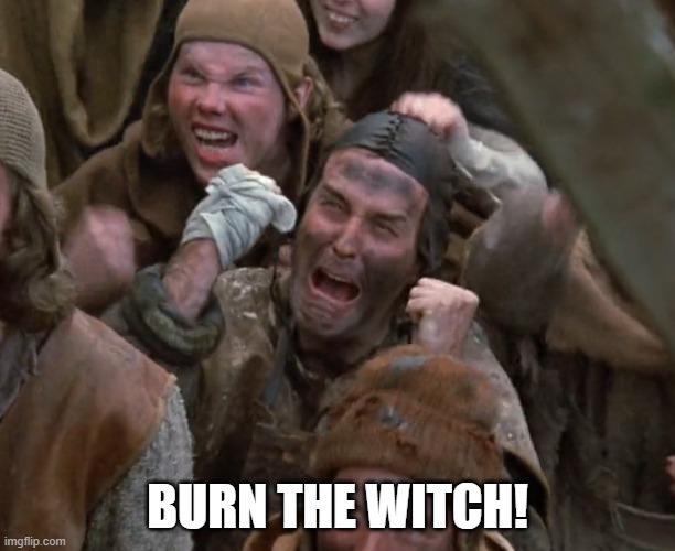 Burn the Witch! | BURN THE WITCH! | image tagged in monty python and the holy grail,cleese,burn the witch | made w/ Imgflip meme maker