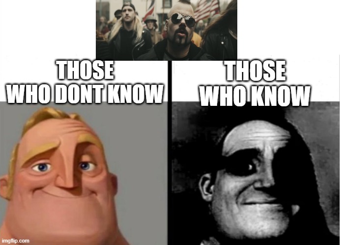 This song is really emotional! | THOSE WHO DONT KNOW; THOSE WHO KNOW | image tagged in sabaton,mr incredible those who know | made w/ Imgflip meme maker