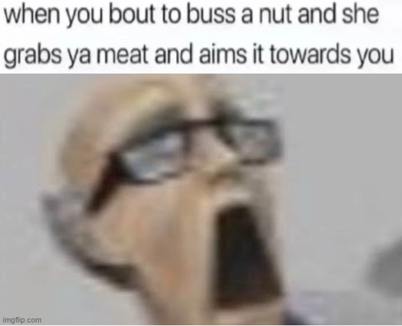 scream05 | image tagged in buss a nut blank | made w/ Imgflip meme maker