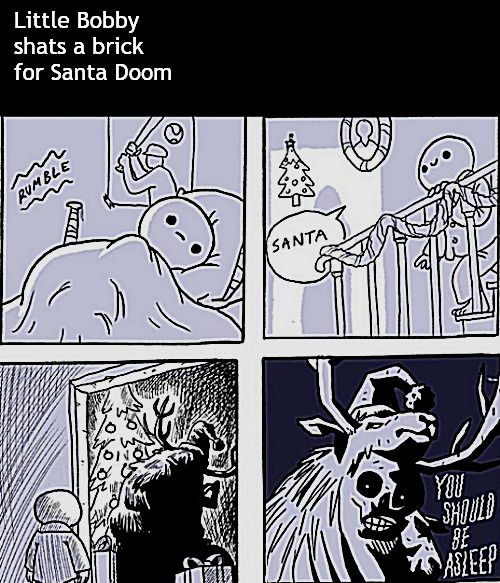 Santa's visit at Bobby's | Little Bobby shats a brick for Santa Doom | image tagged in memes,dark humor,santa,little boby,christmas | made w/ Imgflip meme maker