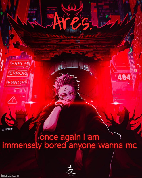 Ares Sukuna Temp | once again i am immensely bored anyone wanna mc | image tagged in ares sukuna temp | made w/ Imgflip meme maker