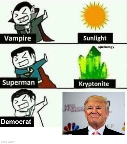 Vampire, Superman, Democrat | Democrat | image tagged in vampire superman meme,trump | made w/ Imgflip meme maker