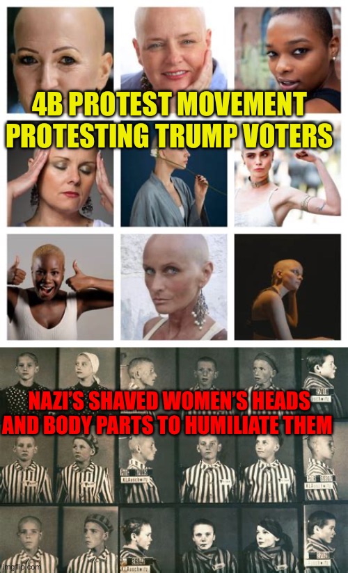 Liberal voluntary humiliation. Validate NAZI rituals | 4B PROTEST MOVEMENT PROTESTING TRUMP VOTERS; NAZI’S SHAVED WOMEN’S HEADS AND BODY PARTS TO HUMILIATE THEM | image tagged in gifs,feminism,humiliation,nazi,president trump,presidential election | made w/ Imgflip meme maker