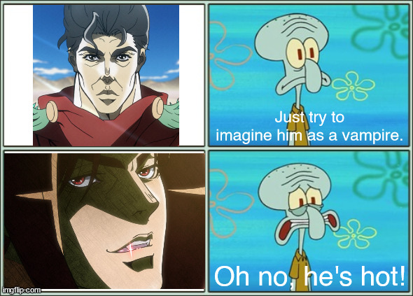 Straizo in Part 2 | Just try to imagine him as a vampire. Oh no, he's hot! | image tagged in oh no he's hot,jojo's bizarre adventure | made w/ Imgflip meme maker