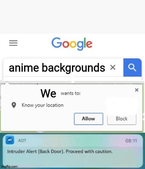 anime backgrounds We | image tagged in x wants to know your location intruder alert | made w/ Imgflip meme maker