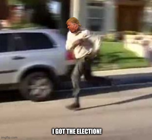 meme stolen | I GOT THE ELECTION! | image tagged in meme stolen | made w/ Imgflip meme maker