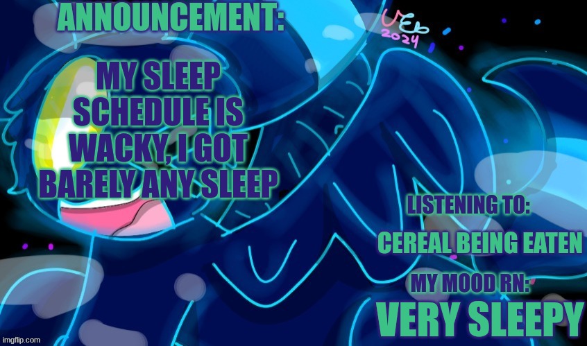 Marshumero | MY SLEEP SCHEDULE IS WACKY, I GOT BARELY ANY SLEEP; CEREAL BEING EATEN; VERY SLEEPY | image tagged in marshumero | made w/ Imgflip meme maker