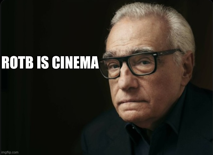 Scorsese | ROTB IS CINEMA | image tagged in scorsese | made w/ Imgflip meme maker