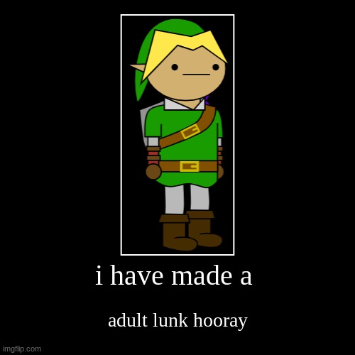 i have made a | adult lunk hooray | made w/ Imgflip demotivational maker