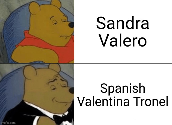 She's cute like a Spanish Valentina Tronel | Sandra Valero; Spanish Valentina Tronel | image tagged in memes,tuxedo winnie the pooh,eurovision,singer,valentina tronel,sandra valero | made w/ Imgflip meme maker