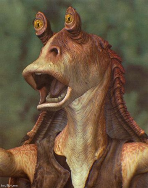 star wars jar jar binks | image tagged in star wars jar jar binks | made w/ Imgflip meme maker