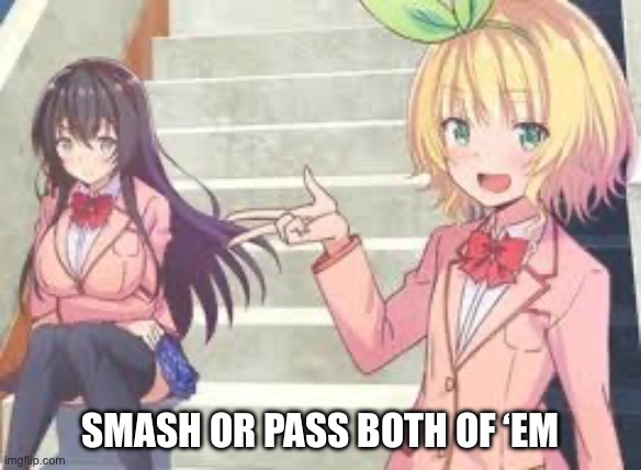 If ykyk | SMASH OR PASS BOTH OF ‘EM | image tagged in weird anime stuff ngl | made w/ Imgflip meme maker