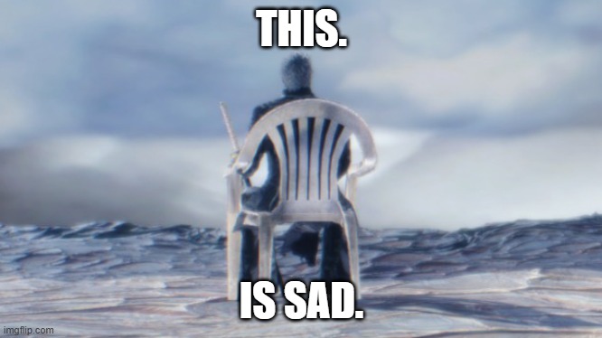 Chairgil | THIS. IS SAD. | image tagged in chairgil | made w/ Imgflip meme maker