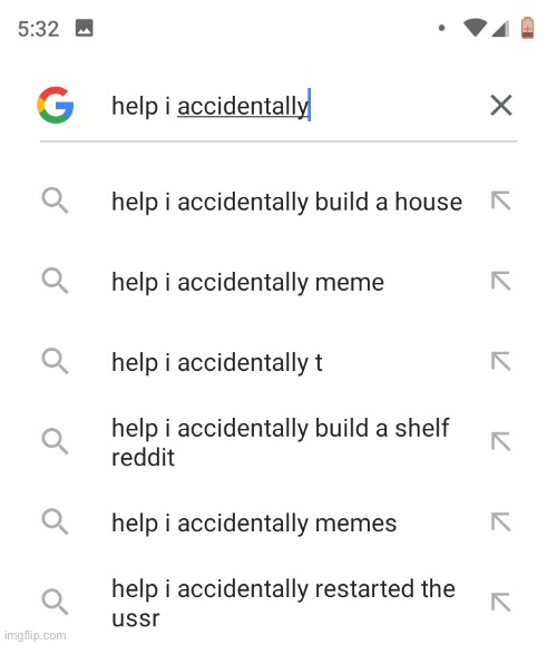 Help I accidentally | image tagged in help i accidentally | made w/ Imgflip meme maker