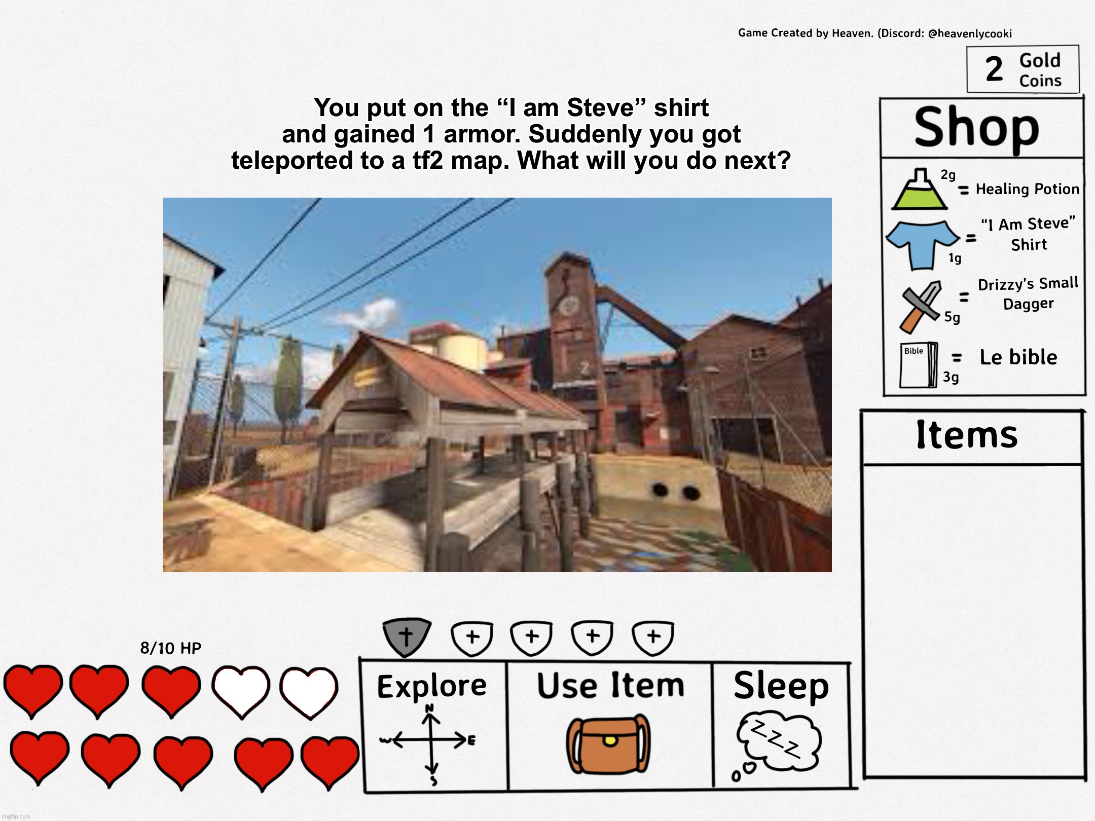 [Tip: you can become a monster in this game or an npc by submitting your OC or drawing] | You put on the “I am Steve” shirt and gained 1 armor. Suddenly you got teleported to a tf2 map. What will you do next? | image tagged in adventures of msmg | made w/ Imgflip meme maker
