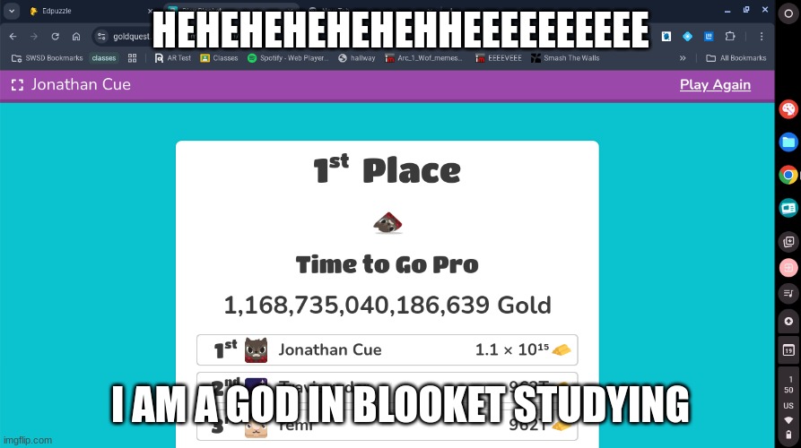 over 1 quadrillion points, the whole thing woln't fit lol | HEHEHEHEHEHEHHEEEEEEEEEE; I AM A GOD IN BLOOKET STUDYING | made w/ Imgflip meme maker