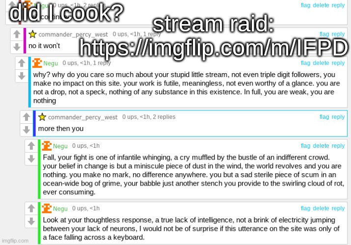 https://imgflip.com/m/IFPD | did I cook? stream raid: https://imgflip.com/m/IFPD | made w/ Imgflip meme maker