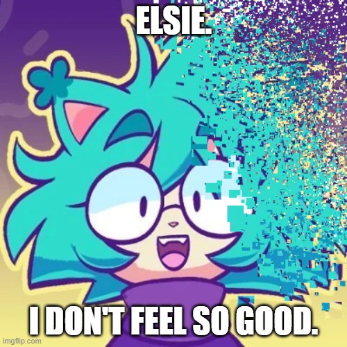 MICHAEL KOVACH, NO! | ELSIE. I DON'T FEEL SO GOOD. | image tagged in thanos snap | made w/ Imgflip meme maker