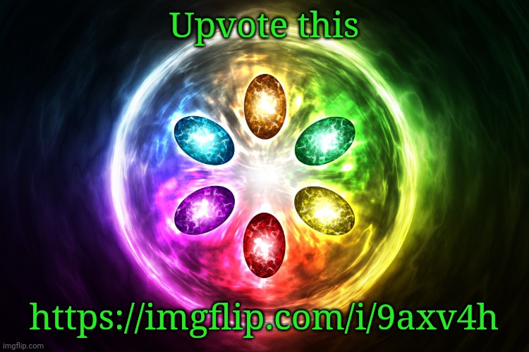 Infinity stones | Upvote this; https://imgflip.com/i/9axv4h | image tagged in infinity stones | made w/ Imgflip meme maker