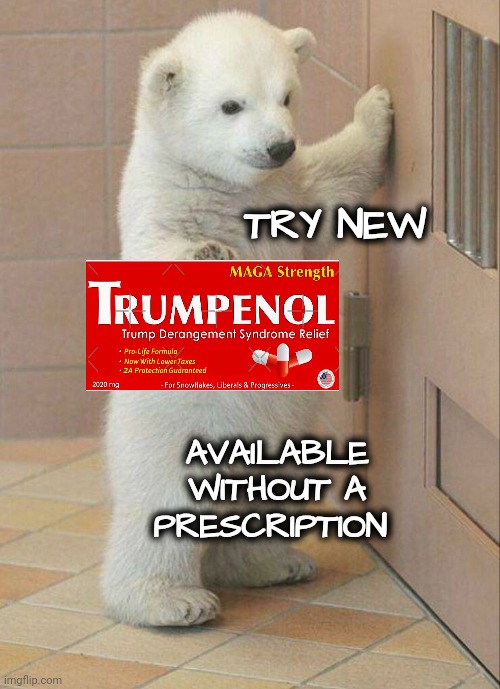 Not now Bear | TRY NEW AVAILABLE WITHOUT A PRESCRIPTION | image tagged in not now bear | made w/ Imgflip meme maker