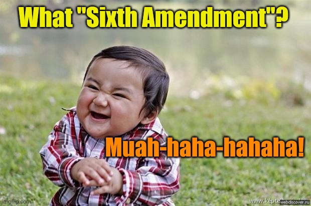 happy asian kid | What "Sixth Amendment"? Muah-haha-hahaha! | image tagged in happy asian kid | made w/ Imgflip meme maker