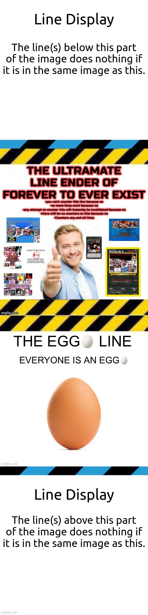 Example usage of my new Line Display pieces. Here, an egg line does not take effect, nor is it prematurely cut off by the ultram | image tagged in line display below,ultramate line ender,egg line,line display above | made w/ Imgflip meme maker