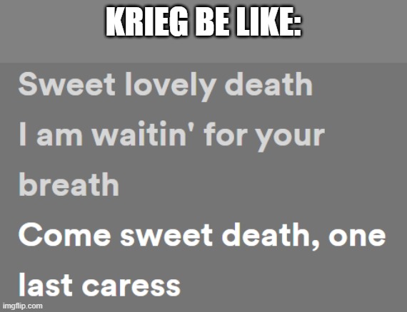 Last caress | KRIEG BE LIKE: | image tagged in last caress | made w/ Imgflip meme maker