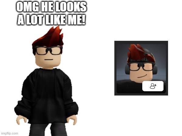 Someone looks A LOT like MC! The hair and glasses can tell... | OMG HE LOOKS A LOT LIKE ME! | image tagged in mc,roblox,lookalike | made w/ Imgflip meme maker