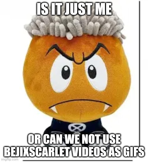 Ken carson goomba | IS IT JUST ME; OR CAN WE NOT USE BEJIXSCARLET VIDEOS AS GIFS | image tagged in ken carson goomba | made w/ Imgflip meme maker