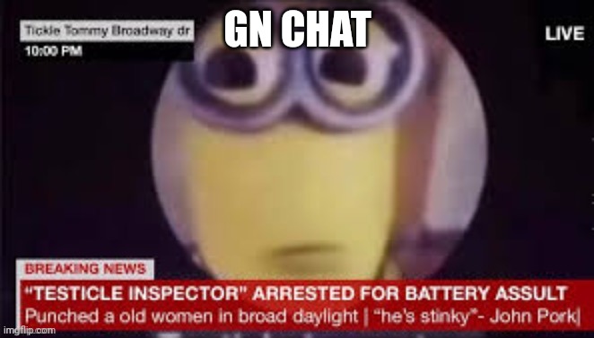 GN CHAT | made w/ Imgflip meme maker