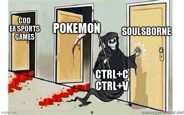 Don't be slacking | SOULSBORNE; POKEMON; COD EA SPORTS GAMES; CTRL+C CTRL+V | image tagged in educational,dark souls,elden ring | made w/ Imgflip meme maker