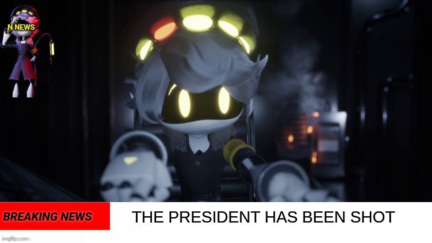 9:33 shitpost, babaayy | THE PRESIDENT HAS BEEN SHOT | image tagged in n's news | made w/ Imgflip meme maker