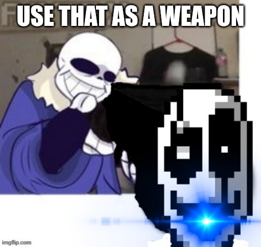 USE THAT AS A WEAPON | image tagged in sans with wing ding launcher | made w/ Imgflip meme maker