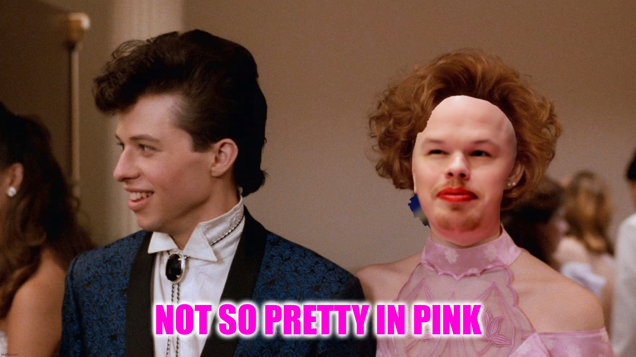 NOT SO PRETTY IN PINK | made w/ Imgflip meme maker