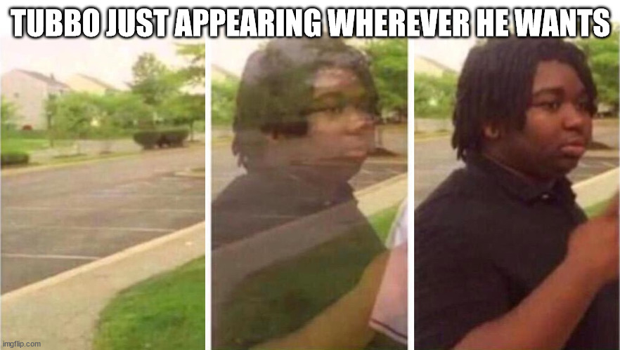 Visibility | TUBBO JUST APPEARING WHEREVER HE WANTS | image tagged in visibility | made w/ Imgflip meme maker