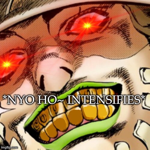 Gyro Zeppeli Smile Template | *NYO HO~ INTENSIFIES* | image tagged in gyro zeppeli smile template | made w/ Imgflip meme maker