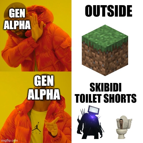 Outside Vs skibidi | OUTSIDE; GEN ALPHA; GEN ALPHA; SKIBIDI TOILET SHORTS | image tagged in skibidi toilet,gen alpha,outside,minecraft | made w/ Imgflip meme maker