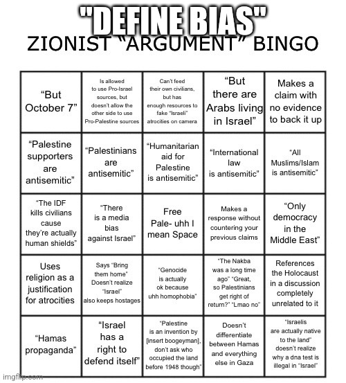 Imagine making a whole bingo just because you disagree with people | "DEFINE BIAS" | image tagged in zionist argument bingo | made w/ Imgflip meme maker