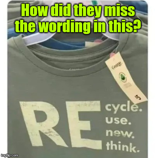 Wonder how long before Walmart discovers the problem with this? | How did they miss the wording in this? | image tagged in you had one job,shirt lettering | made w/ Imgflip meme maker