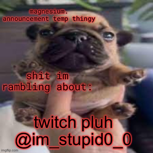 gta | twitch pluh
@im_stupid0_0 | image tagged in pug temp | made w/ Imgflip meme maker