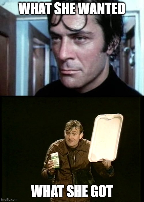 Milk Tray | WHAT SHE WANTED; WHAT SHE GOT | image tagged in advertisement,british,1970s,1970's,comedy,milk | made w/ Imgflip meme maker