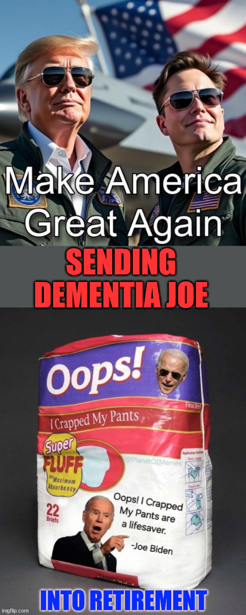 Jan 20 can't come soon enough...  the survival of America depends on it | SENDING DEMENTIA JOE; INTO RETIREMENT | image tagged in dementia joe,needs to go | made w/ Imgflip meme maker