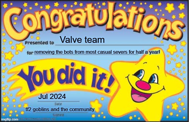 Happy Star Congratulations Meme | Valve team; removing the bots from most casual severs for half a year! Jul 2024; tf2 goblins and the community | image tagged in memes,happy star congratulations,tf2 | made w/ Imgflip meme maker