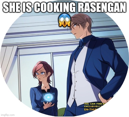 Naruto Rasengan reference | SHE IS COOKING RASENGAN
😱 | image tagged in funny,anime,naruto,edit,comics | made w/ Imgflip meme maker